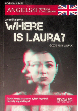 Where is Laura? Angielski Kryminał z ćwiczeniami Poziom A2-B1