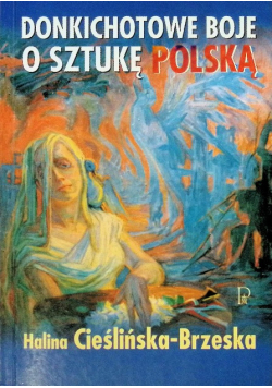 Donkichotowe boje o sztukę Polską