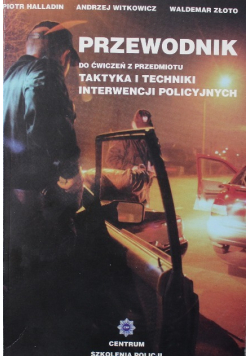 Przewodnik do ćwiczeń z przedmiotu Taktyka i techniki interwencji policyjnych