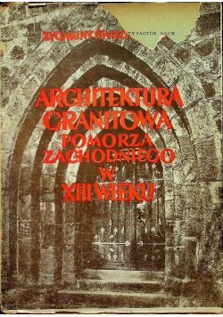 Architektura granitowa Pomorza Zachodniego w XIII wieku 1950 r.
