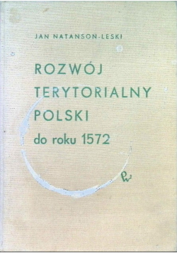 Rozwój terytorialny Polski do roku 1572