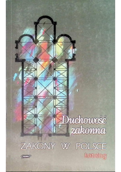 Duchowość zakonna. Zakony w Polsce