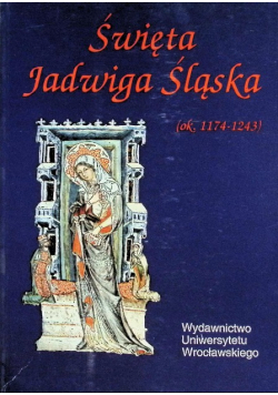Święta Jadwiga Śląska ( ok. 1174 - 1243 )