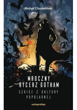 Mroczny Rycerz Gotham szkice z kultury popularnej