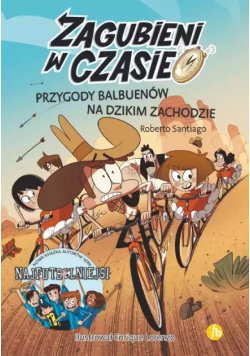 Zagubieni w czasie Tom 1 Przygody Balbuenów na dzikim zachodzie