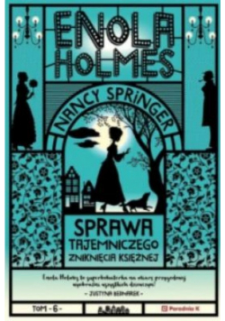 Enola Holmes Sprawa tajemniczwgo zniknięcia księżnej
