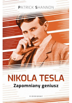 Nikola Tesla Zapomniany geniusz