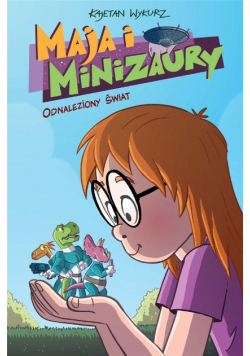 Maja i minizaury Tom 1 Odnaleziony świat