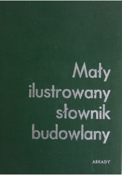 Mały ilustrowany słownik budowlany