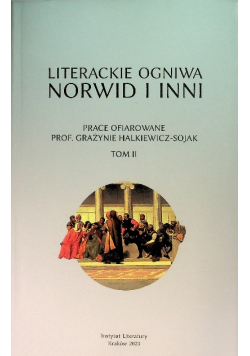 Literackie Ogniwa. Norwid I Inni Tom 2
