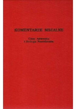 Komentarze Mszalne Czas Adwentu i Bożego Narodzenia