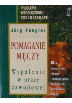 Pomaganie męczy. Wypalenie w pracy zawodowej