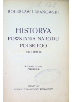 Historya powstania narodu Polskiego 1863 i 1864 1909 r.