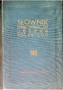 Słownik etymologiczny Języka Polskiego 1927 r.