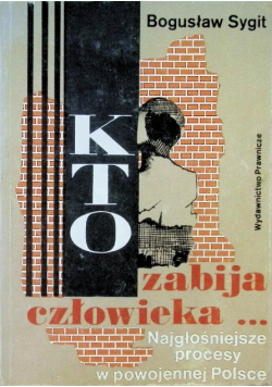 Kto zabija człowieka Najgłośniejsze procesy o morderstwa