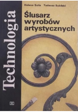 Technologia ślusarz wyrobów artystycznych