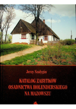 Katalog zabytków osadnictwa holenderskiego na Mazowszu