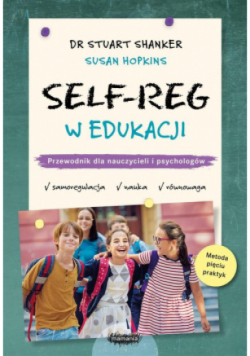 Self-Reg w edukacji. Przewodnik dla nauczycieli