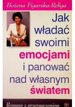 Jak władać swoimi emocjami i panować nad własnym światem