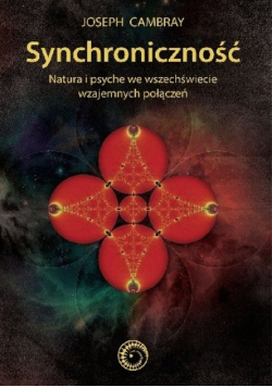 Synchroniczność. Natura i psyche we wszechświecie wzajemnych połączeń