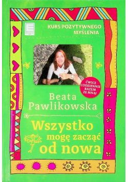 Kurs pozytywnego myślenia Wszystko mogę zacząć od nowa