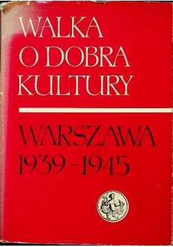Walka o dobra kultury Warszawa 1939 - 1945