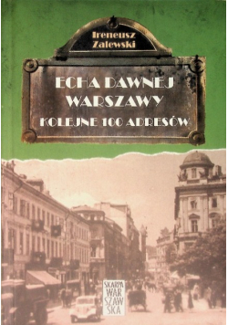 Echa dawnej Warszawy Kolejne 100 adresów