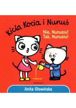 Kicia Kocia i Nunuś Nie, Nunusiu! Tak, Nunusiu!