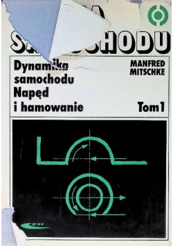 Teoria samochodu Dynamika samochodu Napęd i hamowanie Tom 1