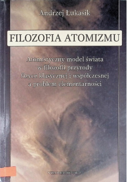 Filozofia atomizmu atomistyczny model świata w filozofii przyrody fizyce klasycznej i współczesnej a problem elementarności