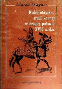 Kadra oficerska armii konnej w drugiej połowie XVII wieku