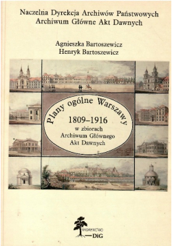 Plany ogólne Warszawy 1809-1916 w zbiorach Archiwum Głównego Akt Dawnych
