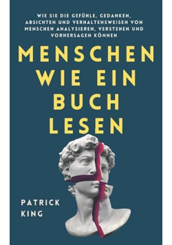 Lernen Sie Menschen zu lesen, Korpersprache zu entschlusseln, Lugen zu erkennen und die menschliche Natur zu verstehen