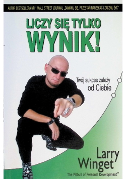 Liczy się tylko wynik Twój sukces zależy od Ciebie