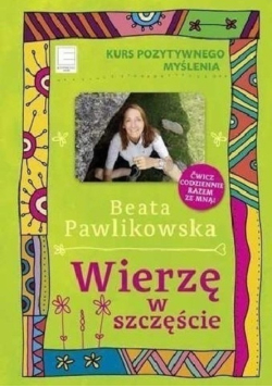 Kurs pozytywnego myślenia Wierzę w szczęście