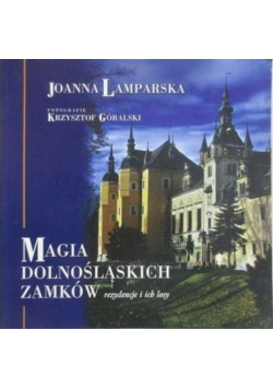 Magia dolnośląskich zamków Rezydencje i ich losy