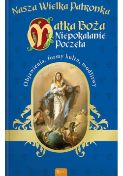 Nasza wielka Patronka Matka Boża Niepokalanie Poczęta