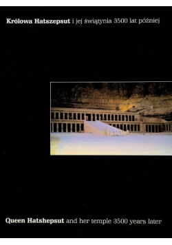 Królowa Hatszepsut i jej świątynia 3500 lat później