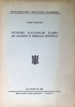 Stosunki kulturalne Śląska ze Lwowem w wiekach średnich 1937 r.