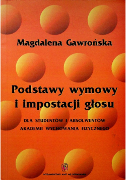 Podstawy wymowy i impostacji głosu. Dla studentów i absolwentów Akademii Wychowania Fizycznego
