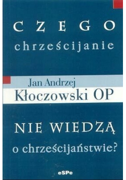 Czego chrześcijanie nie wiedzą o chrześcijaństwie