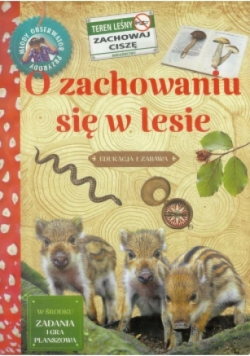 Młody obserwator przyrody O zachowaniu się w lesie