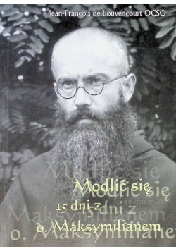 Modlić się 15 dni z Ojcem Maksymilianem