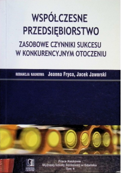 Współczesne przedsiębiorstwo Zasobowe czynniki sukcesu w konkurencyjnym otoczeniu