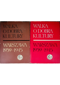 Walka o dobra kultury Warszawa 1939 1945  Tom I i II