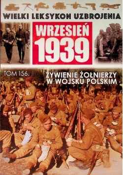 Wielki Leksykon Uzbrojenia Wrzesień 1939 Tom 156 Wyżywienie żołnierzy w Wojsku Polskim