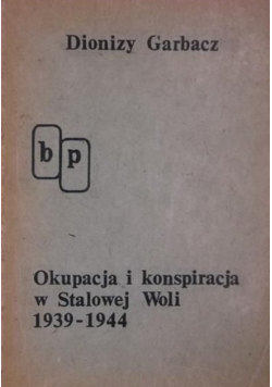 Okupacja i konspiracja w Stalowej Woli 1939 - 1944