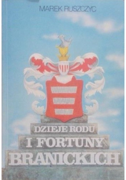 Dzieje rodu i fortuny Branickich