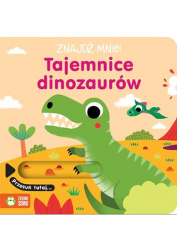 Tajemnice dinozaurów. Znajdź mnie!