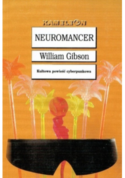 Neuromancer Kultowa powieść cyberpunkowa